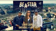 Lukki Lion feat. Ghesrael & Lord Ray – Be A Star (Official Music Video)